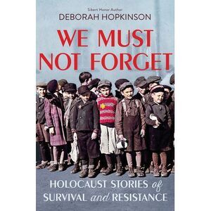 We Must Not Forget: Holocaust Stories of Survival and Resistance (Scholastic Foc